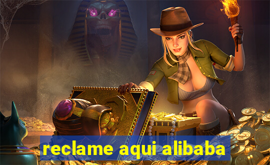 reclame aqui alibaba